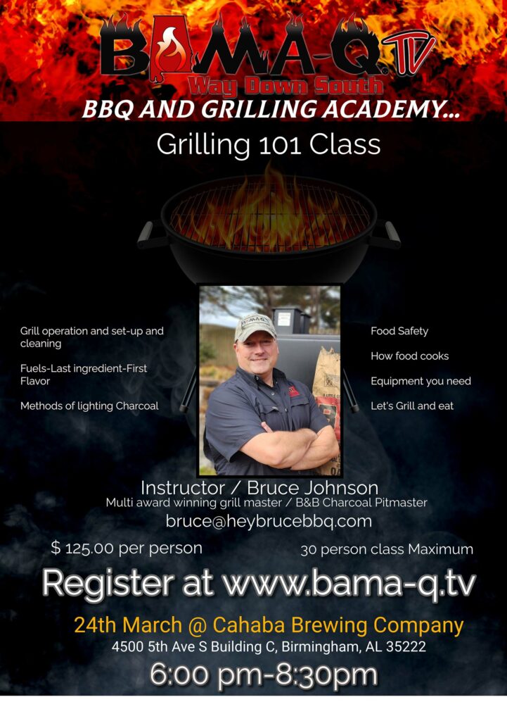 Bama-Q TV BBQ and Grilling Academy, Grilling 101 Class with Bruce Johnson on 24th March @ Cahaba Brewing Company. 4500 5th Ave S Building C, Birmingham, AL 35222